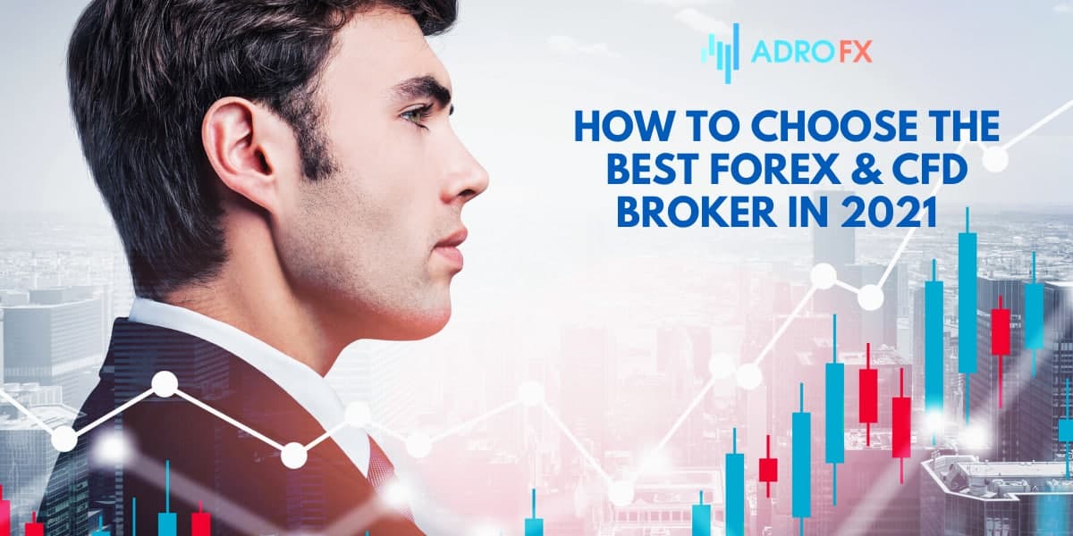 Guide: How to Choose the Best Forex & CFD Broker in 2021