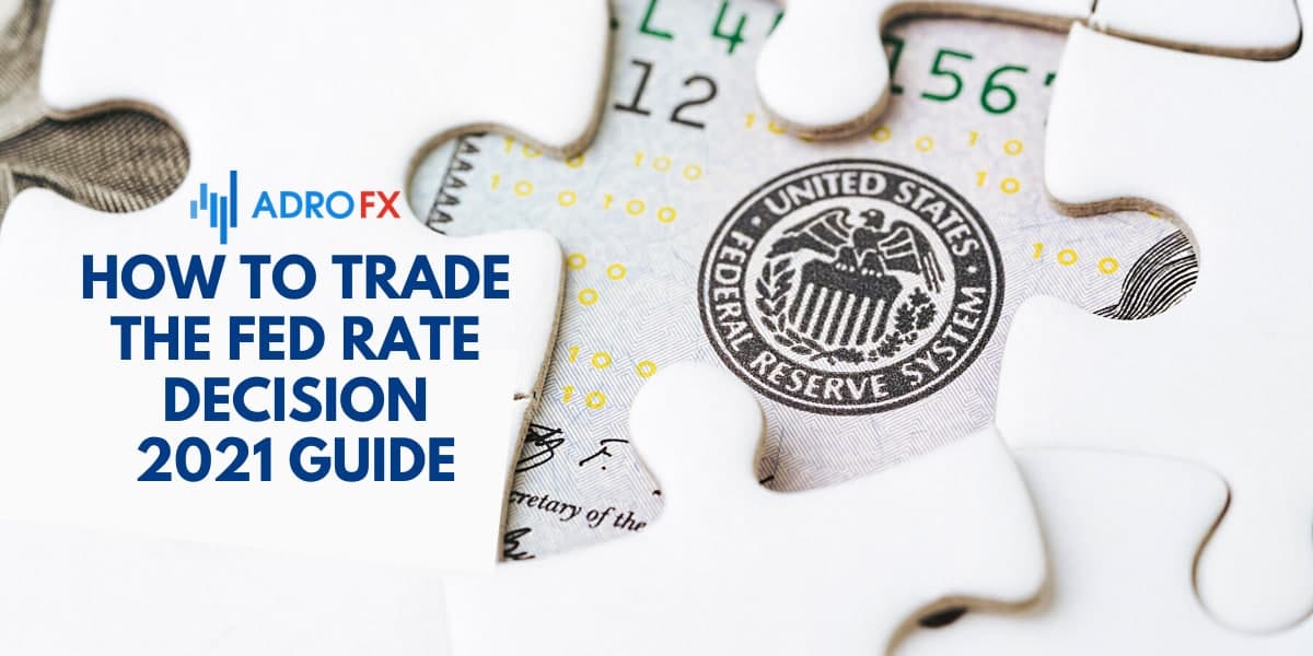 How to Trade the Fed Rate Decision—2021 Guide