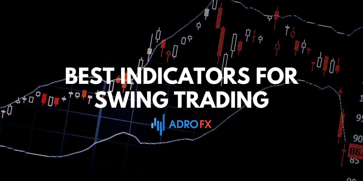 Best Indicators for Swing Trading Best Indicators for Swing Trading