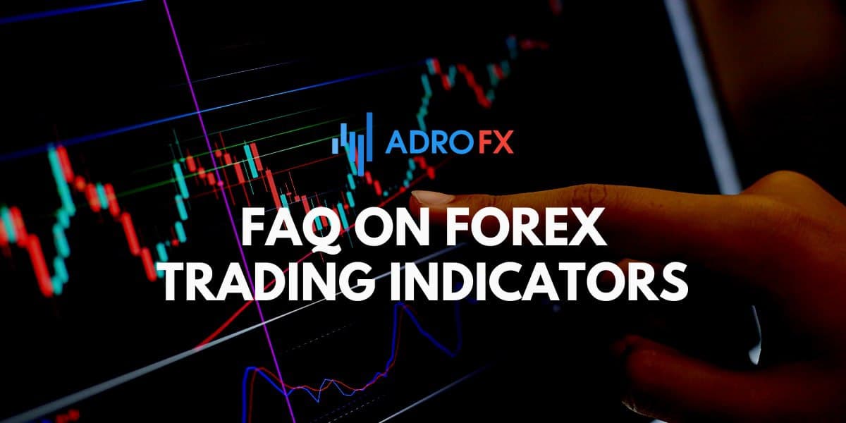 FAQ on Forex Trading Indicators FAQ on Forex Trading Indicators
