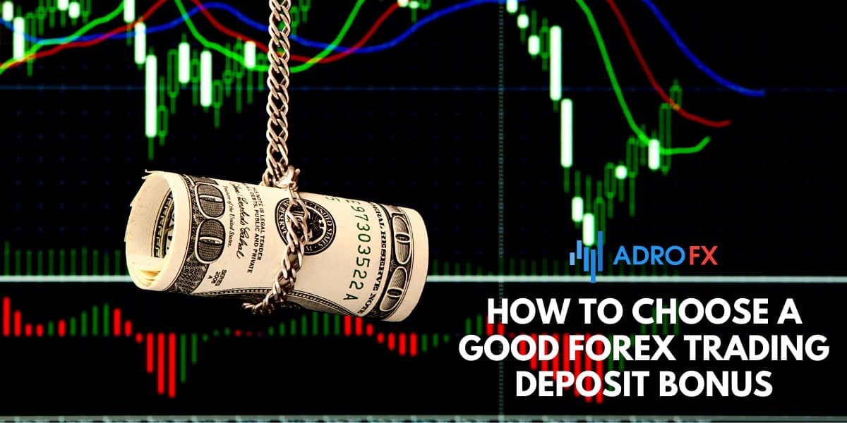 How to Choose a Good Forex Trading Deposit Bonus How to Choose a Good Forex Trading Deposit Bonus