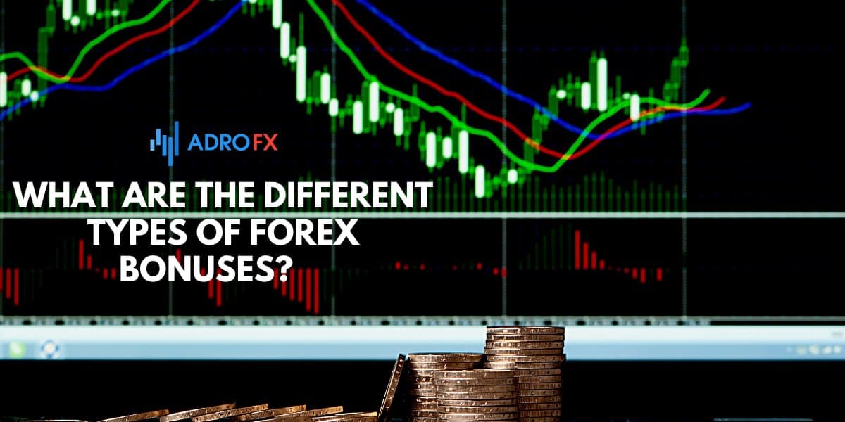 What Are the Different Types of Forex Bonuses? What Are the Different Types of Forex Bonuses?